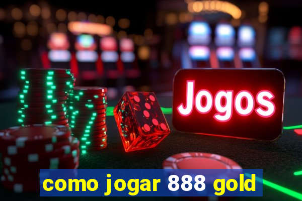 como jogar 888 gold